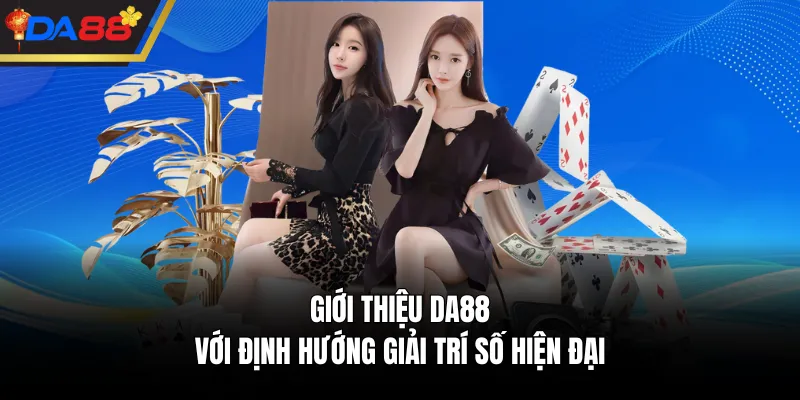 Giới thiệu DA88 với định hướng giải trí số hiện đại